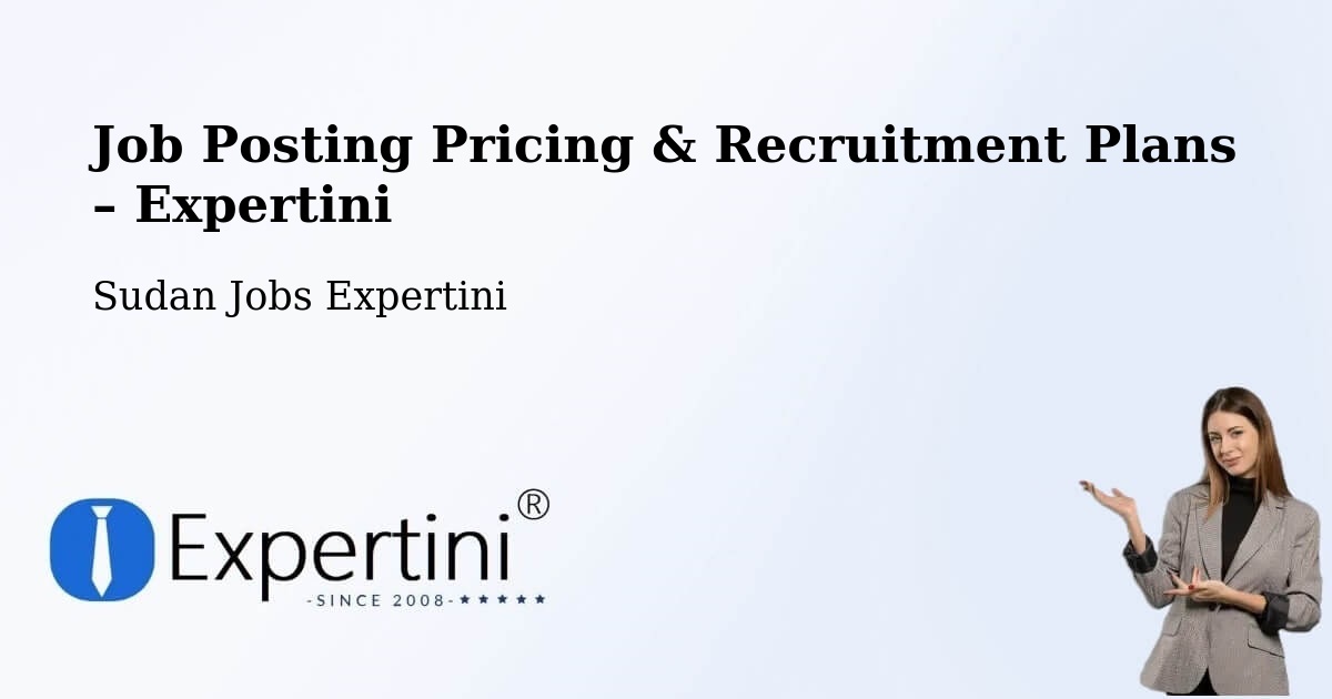 Job Posting Pricing & Recruitment Plans – Wad Az Zāki - Wad Az Zāki, Sudan Jobs Expertini